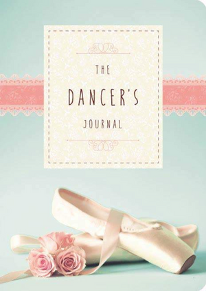 The Dancer's Journal - A beautiful gift for the dancer who has everything!